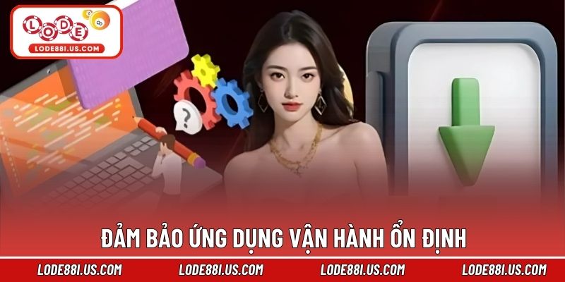 Đảm bảo ứng dụng vận hành ổn định