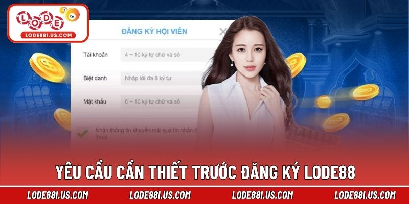 Yêu cầu cần thiết trước đăng ký Lode88
